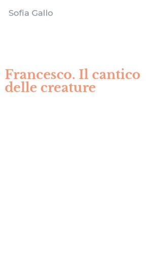 Francesco. Il cantico delle creature