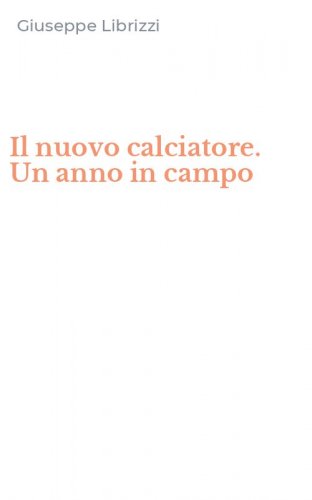 Il nuovo calciatore. Un anno in campo