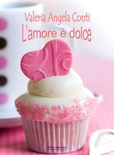 L'amore &egrave; dolce