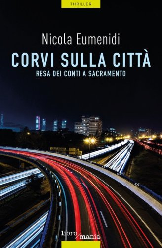 Corvi sulla citt&agrave;. Resa dei conti a Sacramento