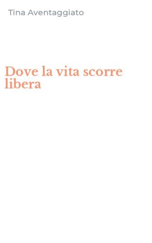 Dove la vita scorre libera