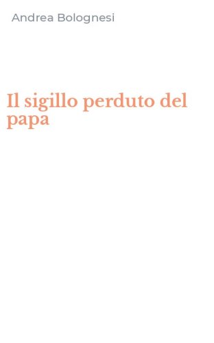 Il sigillo perduto del papa