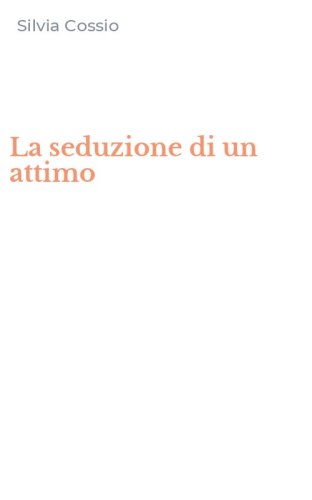 La seduzione di un attimo