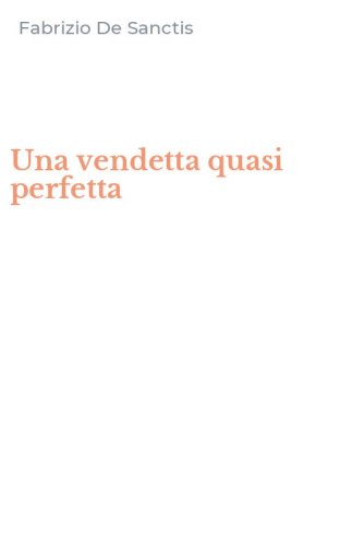 Una vendetta quasi perfetta