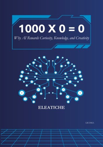 1000 &times; 0 = 0. Why AI rewards curiosity, knowledge, and creativity