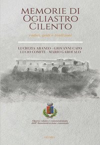 Memorie di Ogliastro Cilento. Radici, genti e tradizioni