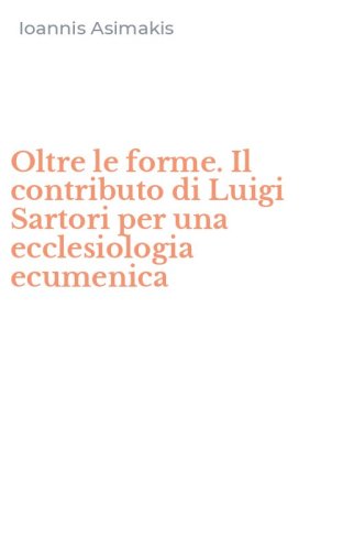 Oltre le forme. Il contributo di Luigi Sartori per una ecclesiologia ecumenica