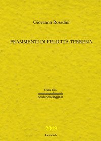 Frammenti di felicit&agrave; terrena