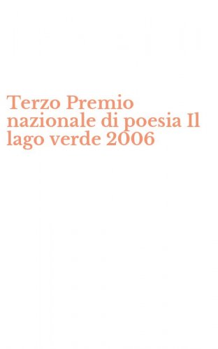 Terzo Premio nazionale di poesia Il lago verde 2006