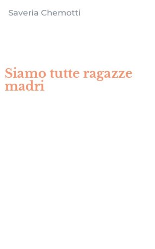 Siamo tutte ragazze madri