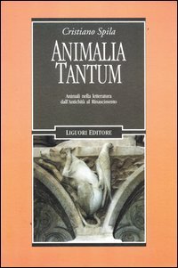 Animalia tantum. Animali nella letteratura dall'Antichit&agrave; al Rinascimento
