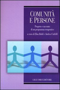 Comunit&agrave; e persone. Progetto e racconto di un programma terapeutico