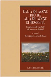 Dalla relazione di cura alla relazione di prossimit&agrave;. L'approccio delle &laquo;capability&raquo; alle persone con disabilit&agrave;