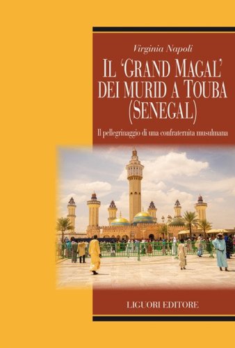 Il &laquo;Grand Magal&raquo; dei murid a Touba (Senegal). Il pellegrinaggio di una confraternita musulmana