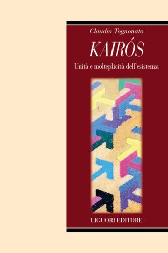 Kair&ograve;s. Unit&agrave; e molteplicit&agrave; dell'esistenza