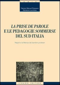 &laquo;La prise de parole&raquo; e le pedagogie &laquo;sommerse&raquo; del sud Italia. Napoli e la Mensa dei bambini proletari