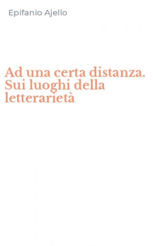Ad una certa distanza. Sui luoghi della letterariet&agrave;
