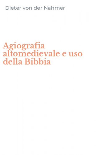 Agiografia altomedievale e uso della Bibbia