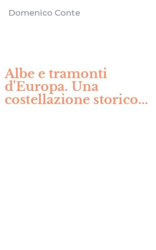 Albe e tramonti d'Europa. Una costellazione storico...
