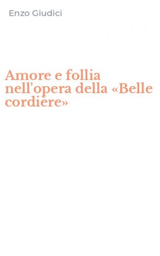 Amore e follia nell'opera della &laquo;Belle cordi&egrave;re&raquo;