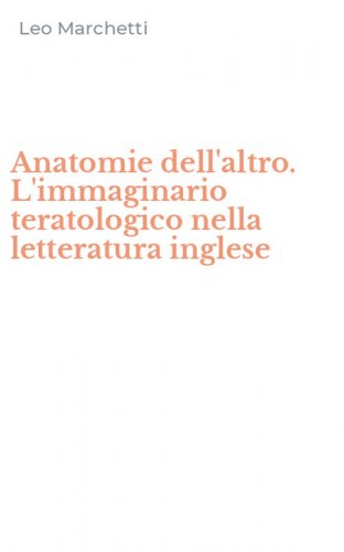 Anatomie dell'altro. L'immaginario teratologico nella letteratura inglese