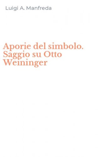 Aporie del simbolo. Saggio su Otto Weininger
