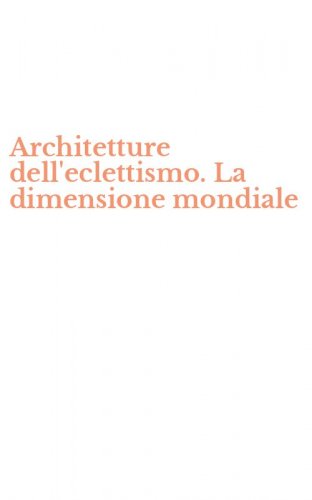 Architetture dell'eclettismo. La dimensione mondiale
