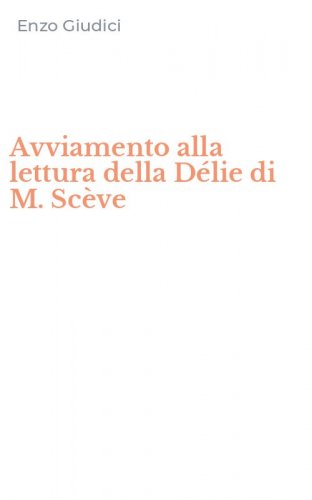 Avviamento alla lettura della D&eacute;lie di M. Sc&egrave;ve