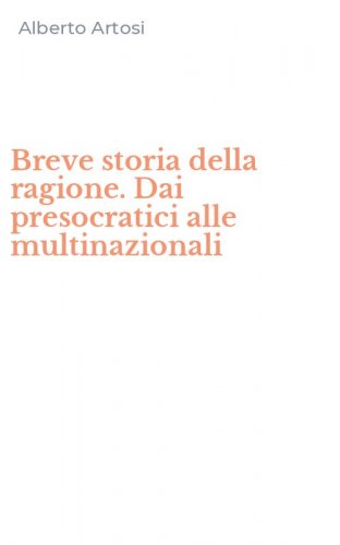 Breve storia della ragione. Dai presocratici alle multinazionali