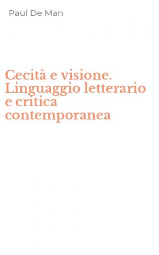 Cecit&agrave; e visione. Linguaggio letterario e critica contemporanea