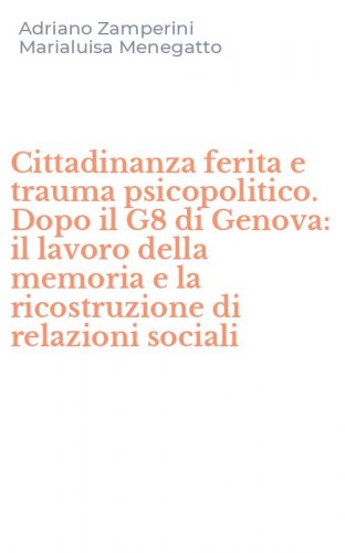 Cittadinanza ferita e trauma psicopolitico. Dopo il G8 di Genova: il lavoro della memoria e la ricostruzione di relazioni sociali