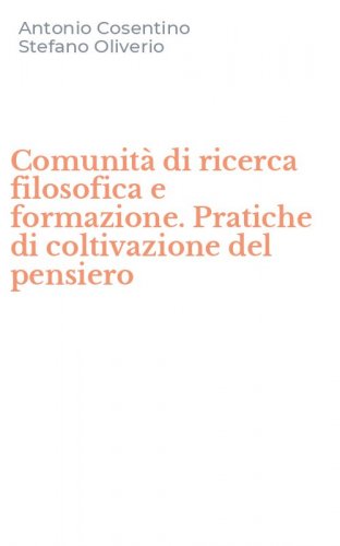 Comunit&agrave; di ricerca filosofica e formazione. Pratiche di coltivazione del pensiero