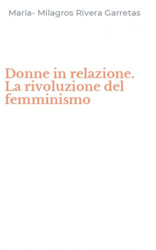 Donne in relazione. La rivoluzione del femminismo