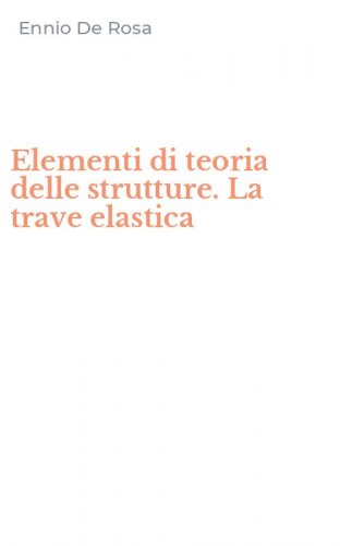 Elementi di teoria delle strutture. La trave elastica