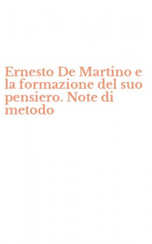 Ernesto De Martino e la formazione del suo pensiero. Note di metodo