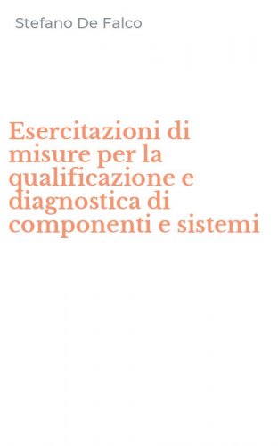 Esercitazioni di misure per la qualificazione e diagnostica di componenti e sistemi