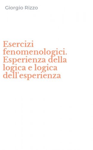 Esercizi fenomenologici. Esperienza della logica e logica dell'esperienza
