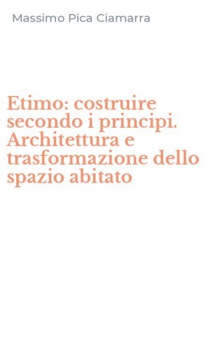 Etimo: costruire secondo i principi. Architettura e trasformazione dello spazio abitato