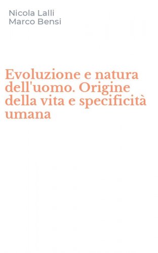 Evoluzione e natura dell'uomo. Origine della vita e specificit&agrave; umana