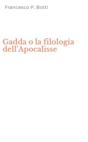 Gadda o la filologia dell'Apocalisse