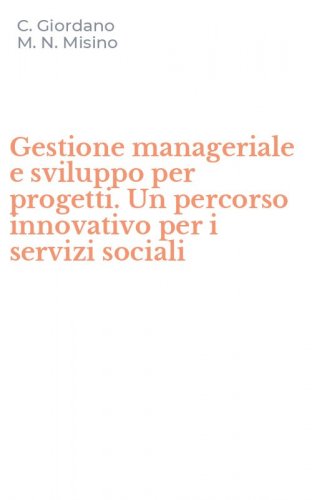 Gestione manageriale e sviluppo per progetti. Un percorso innovativo per i servizi sociali