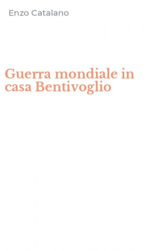 Guerra mondiale in casa Bentivoglio