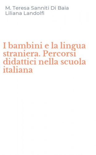 I bambini e la lingua straniera. Percorsi didattici nella scuola italiana