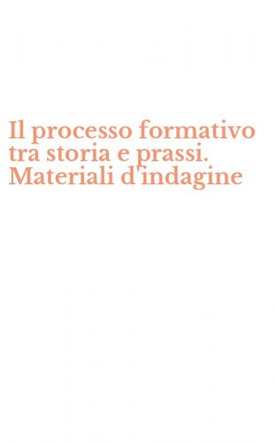 Il processo formativo tra storia e prassi. Materiali d'indagine