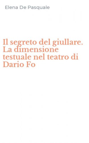 Il segreto del giullare. La dimensione testuale nel teatro di Dario Fo