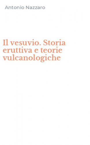 Il vesuvio. Storia eruttiva e teorie vulcanologiche