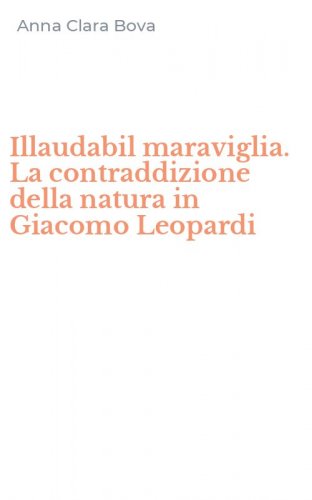 Illaudabil maraviglia. La contraddizione della natura in Giacomo Leopardi