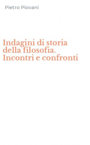 Indagini di storia della filosofia. Incontri e confronti