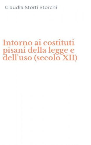 Intorno ai costituti pisani della legge e dell'uso (secolo XII)