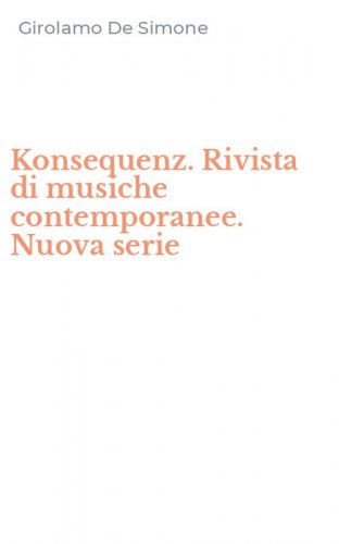 Konsequenz. Rivista di musiche contemporanee. Nuova serie